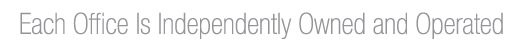 Each Office Is Independently Owned and Operated